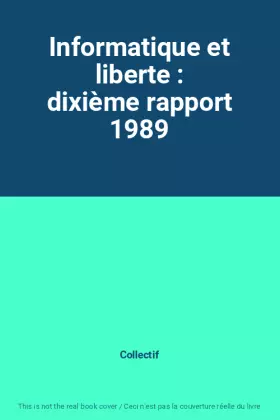 Couverture du produit · Informatique et liberte : dixième rapport 1989
