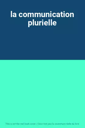 Couverture du produit · la communication plurielle
