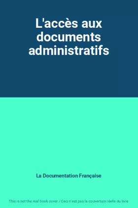 Couverture du produit · L'accès aux documents administratifs