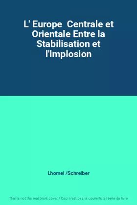 Couverture du produit · L' Europe  Centrale et Orientale Entre la Stabilisation et l'Implosion