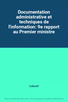 Couverture du produit · Documentation administrative et techniques de l'information: 9e rapport au Premier ministre