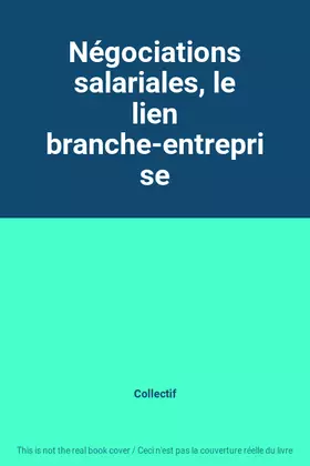 Couverture du produit · Négociations salariales, le lien branche-entreprise