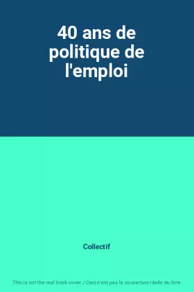Couverture du produit · 40 ans de politique de l'emploi