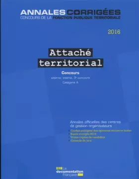 Couverture du produit · Attaché territorial 2016. Concours - Concours externe, interne, 3e concours. Catégorie A