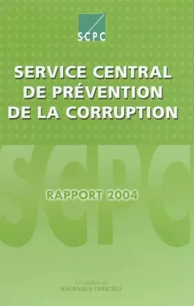 Couverture du produit · Service central de prévention de la corruption: Rapport 2004