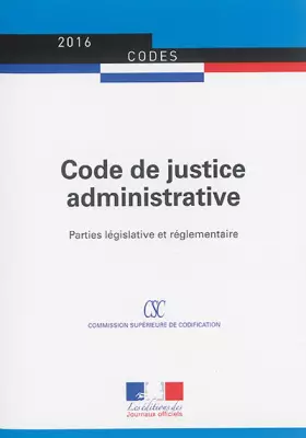 Couverture du produit · Code de justice administrative - Parties législative et réglementaire - Textes à jour au 8 décembre 2015