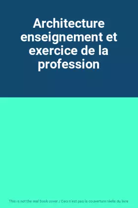 Couverture du produit · Architecture enseignement et exercice de la profession