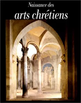 Couverture du produit · NAISSANCE DES ARTS CHRETIENS