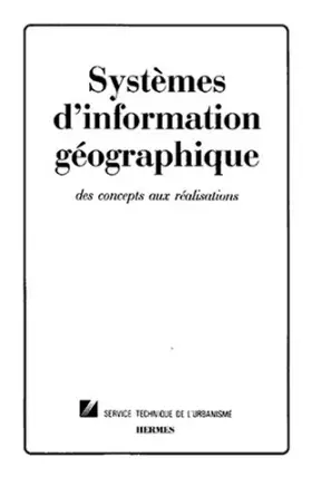 Couverture du produit · SYSTEMES D'INFORMATION GEOGRAPHIQUE. Des concepts aux réalisations