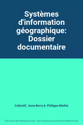 Couverture du produit · Systèmes d'information géographique: Dossier documentaire