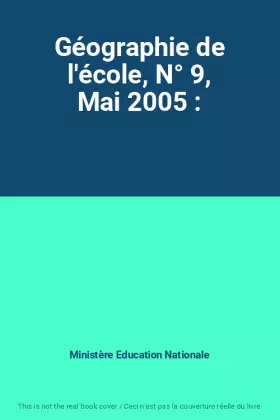 Couverture du produit · Géographie de l'école, N° 9, Mai 2005 :