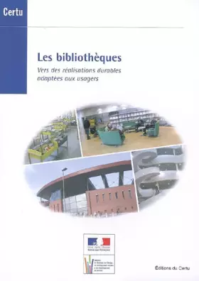 Couverture du produit · Les bibliothèques : Vers des réalisations durables adaptées aux usagers