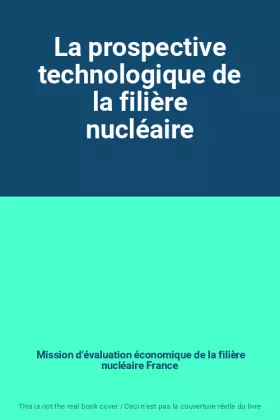 Couverture du produit · La prospective technologique de la filière nucléaire
