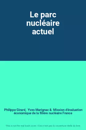 Couverture du produit · Le parc nucléaire actuel
