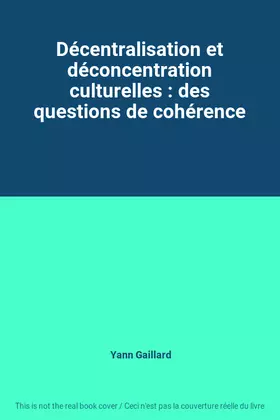 Couverture du produit · Décentralisation et déconcentration culturelles : des questions de cohérence