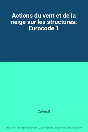 Couverture du produit · Actions du vent et de la neige sur les structures: Eurocode 1