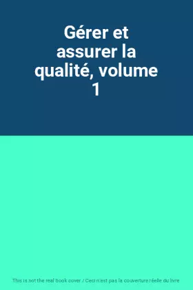 Couverture du produit · Gérer et assurer la qualité, volume 1