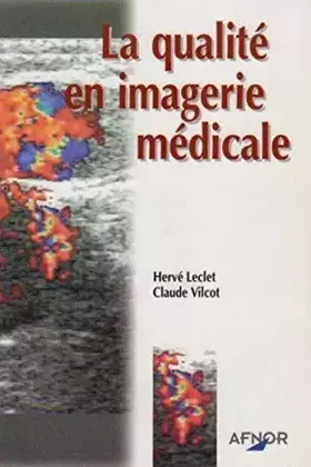 Couverture du produit · LA QUALITE EN IMAGERIE MEDICALE