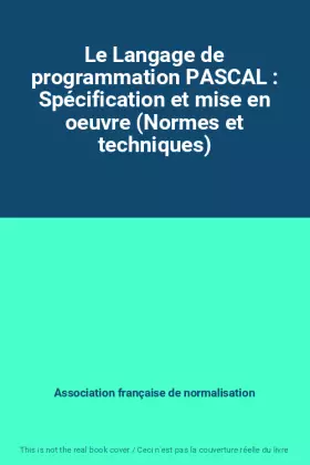 Couverture du produit · Le Langage de programmation PASCAL : Spécification et mise en oeuvre (Normes et techniques)