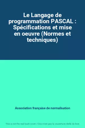Couverture du produit · Le Langage de programmation PASCAL : Spécifications et mise en oeuvre (Normes et techniques)