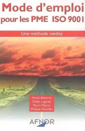 Couverture du produit · Mode d'emploi pour les PME ISO 9001 : Une méthode inédite