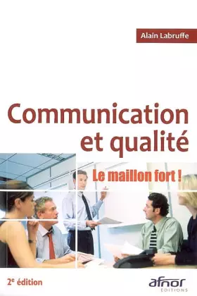 Couverture du produit · Communication et qualité: Le maillon fort !
