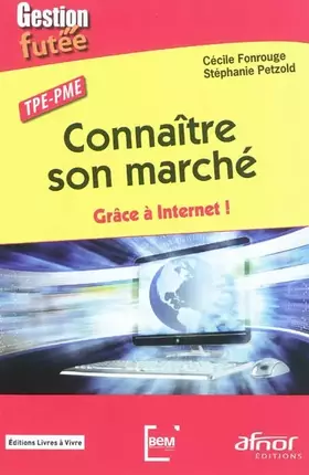 Couverture du produit · Connaître son marché : Grâce à internet! TPE-PME