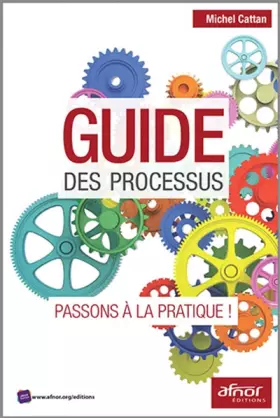 Couverture du produit · GUIDE DES PROCESSUS: PASSONS A LA PRATIQUE !