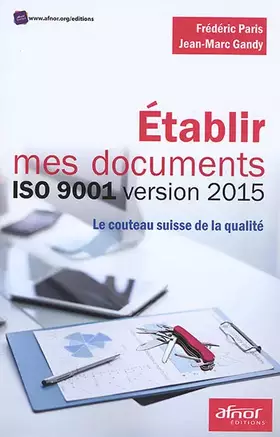 Couverture du produit · Etablir mes documents ISO 9001 version 2015: Le couteau suisse de la qualité