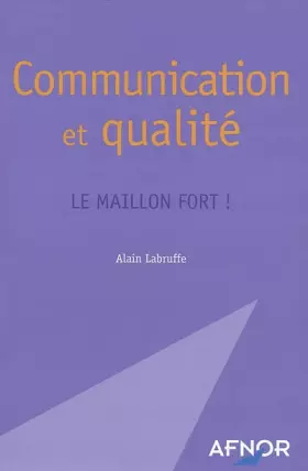 Couverture du produit · Communication et qualité : Le Maillon fort !