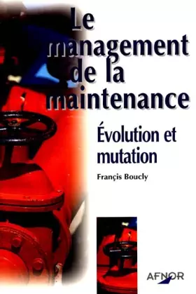 Couverture du produit · LE MANAGEMENT DE LA MAINTENANCE : Evolution et mutation, 2ème édition 1998