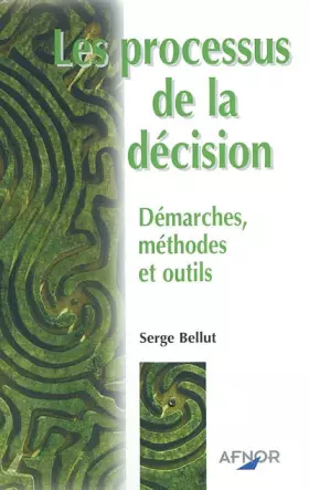 Couverture du produit · Les processus de la décision : Démarches, méthodes et outils