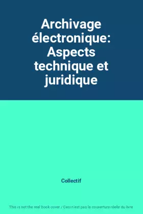 Couverture du produit · Archivage électronique: Aspects technique et juridique