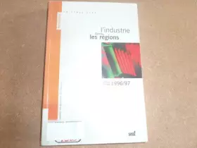 Couverture du produit · L'INDUSTRIE DANS LES REGIONS. Edition 1996/1997