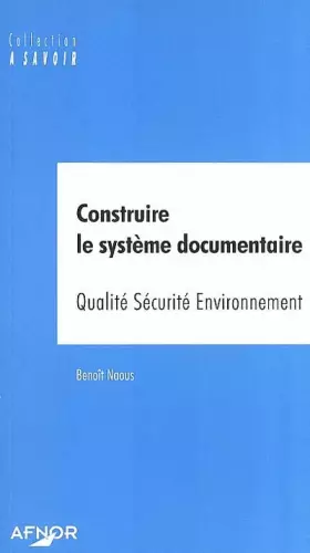 Couverture du produit · Construire le système documentaire : Qualité Sécurité Environnement