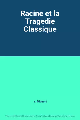 Couverture du produit · Racine et la Tragedie Classique