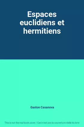 Couverture du produit · Espaces euclidiens et hermitiens