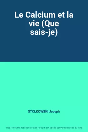 Couverture du produit · Le Calcium et la vie (Que sais-je)