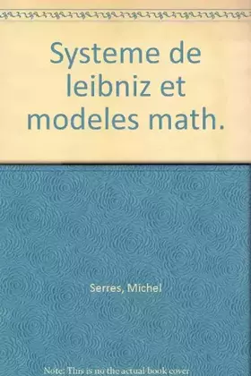 Couverture du produit · Le système de Leibniz et ses modèles mathématiques