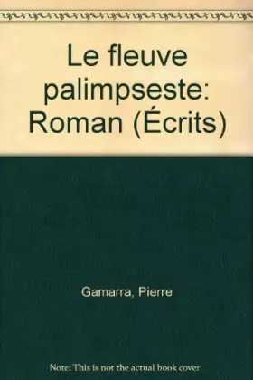 Couverture du produit · Le fleuve palimpseste