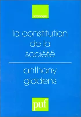 Couverture du produit · La constitution de la société : Éléments de la théorie de la structuration