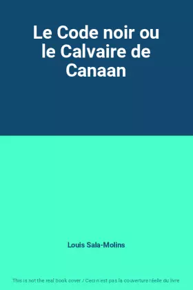 Couverture du produit · Le Code noir ou le Calvaire de Canaan