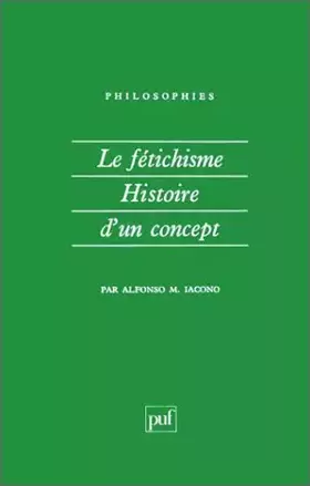 Couverture du produit · Le Fétichisme : histoire d'un concept