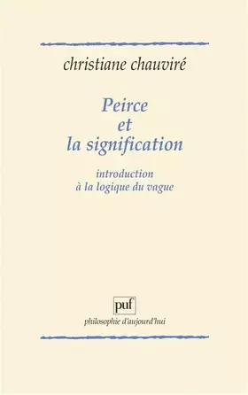 Couverture du produit · Peirce et la signification, introduction à la logique du vague