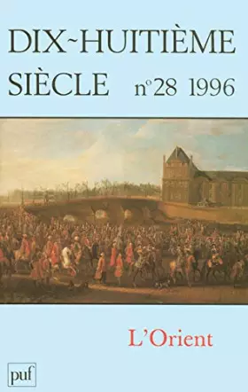 Couverture du produit · Dix-huitième siècle, numéro 28 : l'Orient