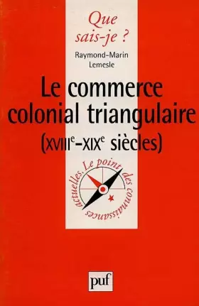 Couverture du produit · Le commerce colonial triangulaire, XVIIIe-XIXe siècles