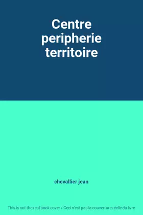 Couverture du produit · Centre peripherie territoire