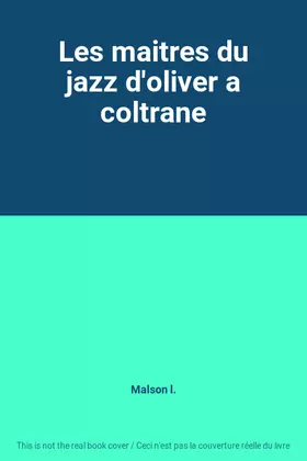 Couverture du produit · Les maitres du jazz d'oliver a coltrane