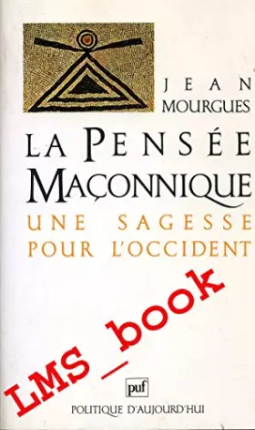 Couverture du produit · La pensée maçonnique - Une sagesse pour l'Occident