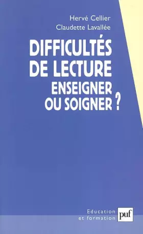 Couverture du produit · Difficultés de lecture : Enseigner ou soigner